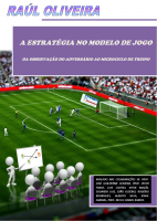 A ESTRATÉGIA NO MODELO DE JOGO - DA OBSERVAÇÃO DO ADVERSÁRIO AO MICROCICLO DE TREINO